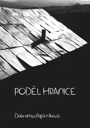 Podél hranice - Dobromila Papírníková