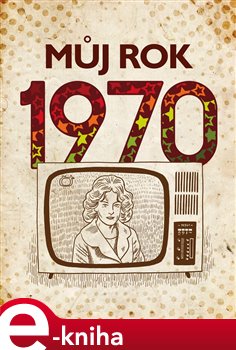 Levně Můj rok 1970 - Jarmila Frejtichová