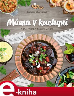 Levně Máma v kuchyni. S chutí pro malé i velké - Barbora Charvátová