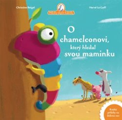 Levně O chameleonovi, který hledal svou maminku - Christine Beigel, Hervé Le Goff