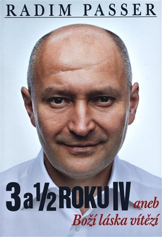 3 a 1/2 roku IV aneb Boží láska vítězí - Radim Passer