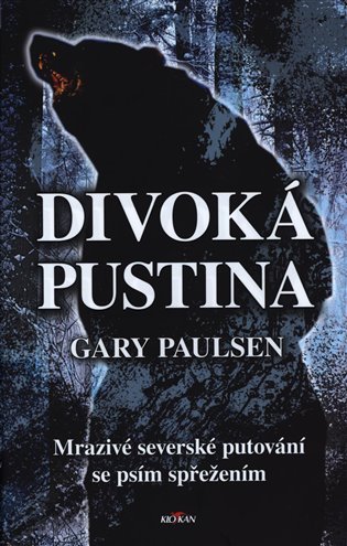 Divoká pustina: Mrazivé severské putování se psím spřežením - Gary Paulsen