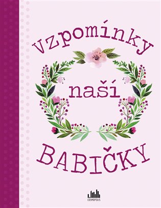 Vzpomínky naší babičky -  kolektiv autorů
