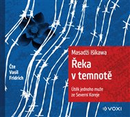 Řeka v temnotě: Útěk jednoho muže ze Severní Koreje - Masadži Išikava