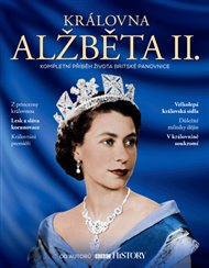 Královna Alžběta II.: Kompletní příběh života britské panovnice -  kolektiv autorů