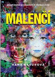 Malenčí: Jedno špatné rozhodnutí tě připraví o vše. - Hana Kavurová