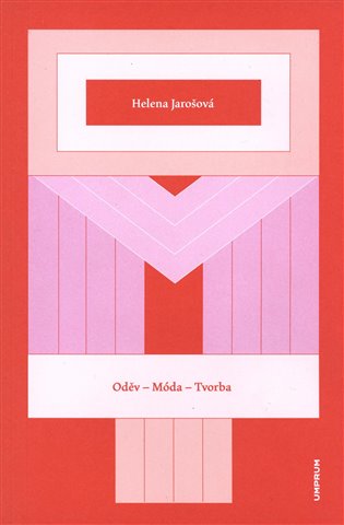 Oděv – Móda – Tvorba - Helena Jarošová