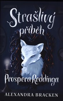 Levně Strašlivý příběh Prospera Reddinga - Alexandra Bracken