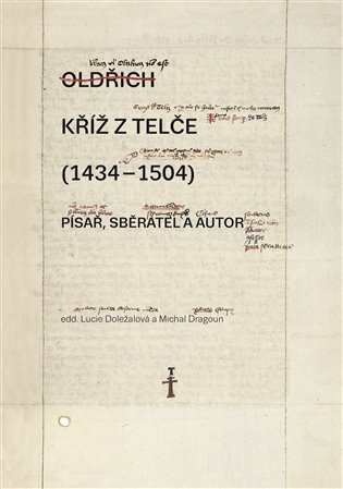 Kříž z Telče (1434–1504) - Lucie Doležalová, Michal Dragoun