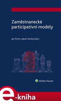 Levně Zaměstnanecké participativní modely - Jan Pichrt, Jakub Tomšej