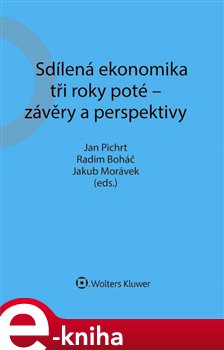 Levně Sdílená ekonomika tři roky poté - závěry a perspektivy - Jan Pichrt, Jakub Morávek, Radim Boháč