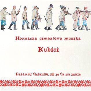Fašanku, fašanku, už je ťa namále - Kubíci Horňácká Cimbálová muzika