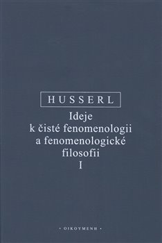 Levně Ideje k čisté fenomenologii a fenomenologické filosofii I. - Edmund Husserl