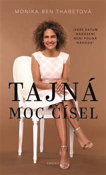 Levně Tajná moc čísel. Vaše datum narození není pouhá náhoda - Monika Ben Thabetová