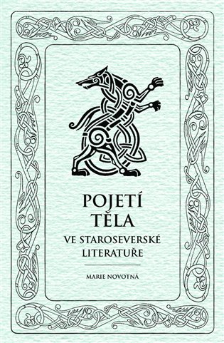 Pojetí těla ve staroseverské literatuře - Marie Novotná