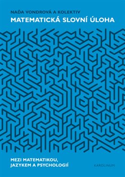 Matematická slovní úloha. Mezi matematikou, jazykem a psychologií