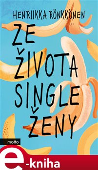 Levně Ze života single ženy - Henriikka Rönkkönen