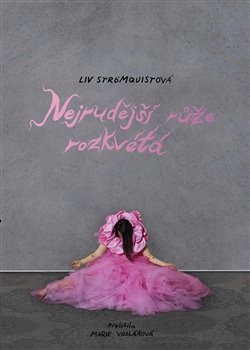 Nejrudější růže rozkvétá - Liv Strömquistová