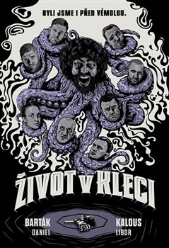 Život v kleci. Byli jsme i před Vémolou. - Libor Kalous, Daniel Barták