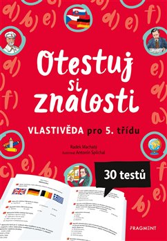 Levně Otestuj si znalosti – Vlastivěda pro 5. třídu - Radek Machatý