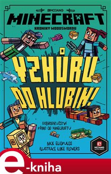 Levně Minecraft Kroniky Woodswordu 3 - Vzhůru do hlubin - Nick Eliopulos