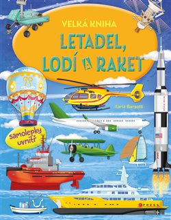 Levně Velká kniha letadel, lodí a raket. více než 60 samolepek uvnitř - Ilaria Barsotti