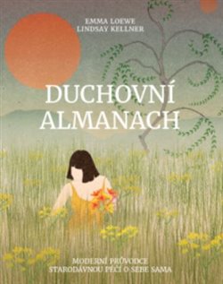 Levně Duchovní almanach. Moderní průvodce starodávnou péčí o sebe sama - Emma Loewe, Lindsay Kellner