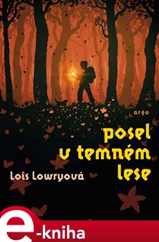 Levně Posel v temném lese - Lois Lowryová