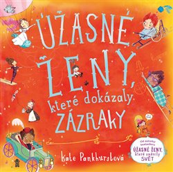 Levně Úžasné ženy, které dokázaly zázraky - Kate Pankhurstová