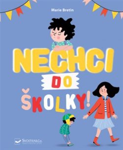 Levně Nechci do školky! - Marie Bretin