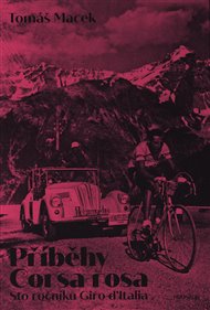 Příběhy Corsa rosa: Sto ročníků Giro d'Italia - Tomáš Macek