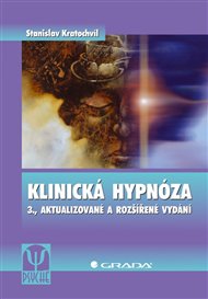 Klinická hypnóza: 3., aktualizované a rozšířené vydání - Stanislav Kratochvíl