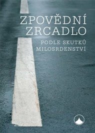 Zpovědní zrcadlo: podle skutků milosrdenství -  kol.