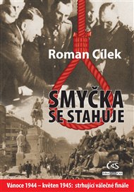Smyčka se stahuje: Vánoce 1944 – květen 1945: strhující válečné finále - Roman Cílek