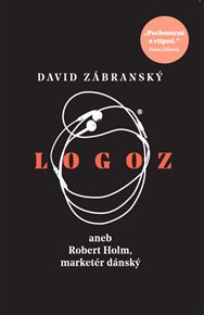 Logoz: aneb Robert Holm, marketér dánský - David Zábranský