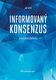 Informovaný konsenzus - poučená dohoda - Jan Payne