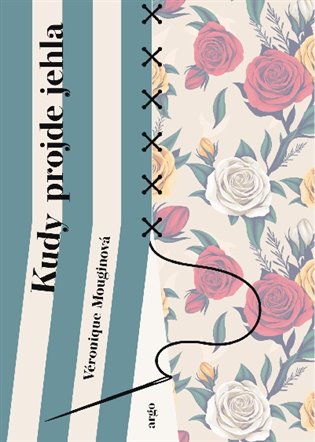 Kudy projde jehla - Véronique Mouginová