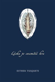 Láska je osamělá hra - Esther Tusquets