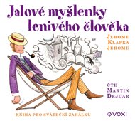Jalové myšlenky lenivého člověka: Kniha pro sváteční zahálku - Jerome Klapka Jerome