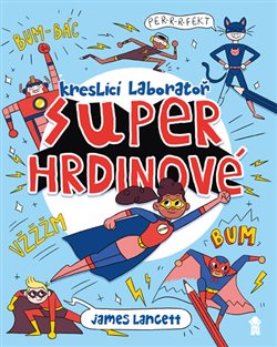 Levně Superhrdinové: Kreslicí laboratoř - James Lancett