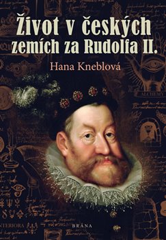 Levně Život v českých zemích za Rudolfa II. - Hana Kneblová