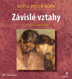 Závislé vztahy. Léčba a uzdravení závislé poruchy osobnosti, CD - Heinz-Peter Röhr