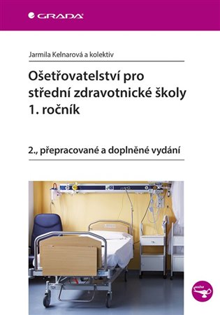 Ošetřovatelství pro střední zdravotnické školy - 1. ročník. 2., přepracované a doplněné vydání koupíte na Kosmas.cz