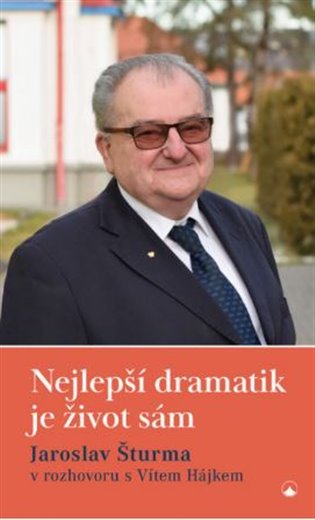 Nejlepší dramatik je život sám - Jaroslav Šturma, Vít Hájek