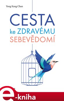 Levně Cesta ke zdravému sebevědomí. Žijte opravdově v souladu se sebou - Yong Chan Kang