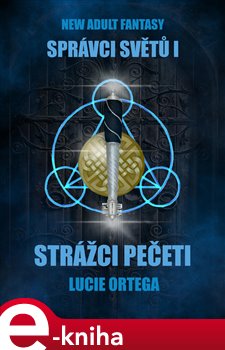 Strážci Pečeti - Strážci světů 1 - Lucie Ortega e-kniha