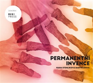 Permanentní invence - Hana Stehlíková-Babyrádová