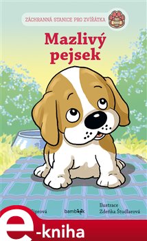 Levně Mazlivý pejsek. Záchranná stanice pro zvířátka - Oldřiška Ciprová