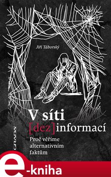 Levně V síti dezinformací. Proč věříme alternativním faktům - Jiří Táborský
