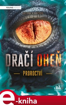 Levně Dračí oheň - Proroctví - Kristina Hlaváčková